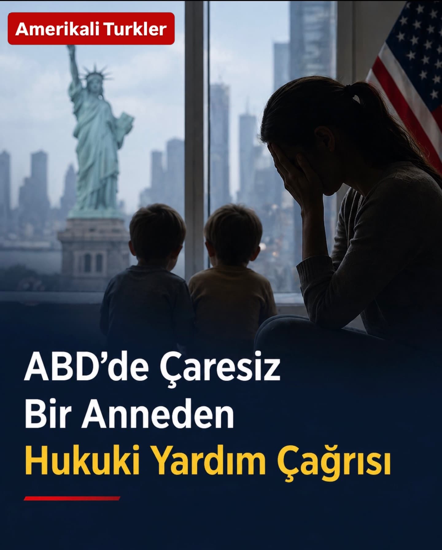 ABD’de Çaresiz Bir Anneden Hukuki Yardım Çağrısı