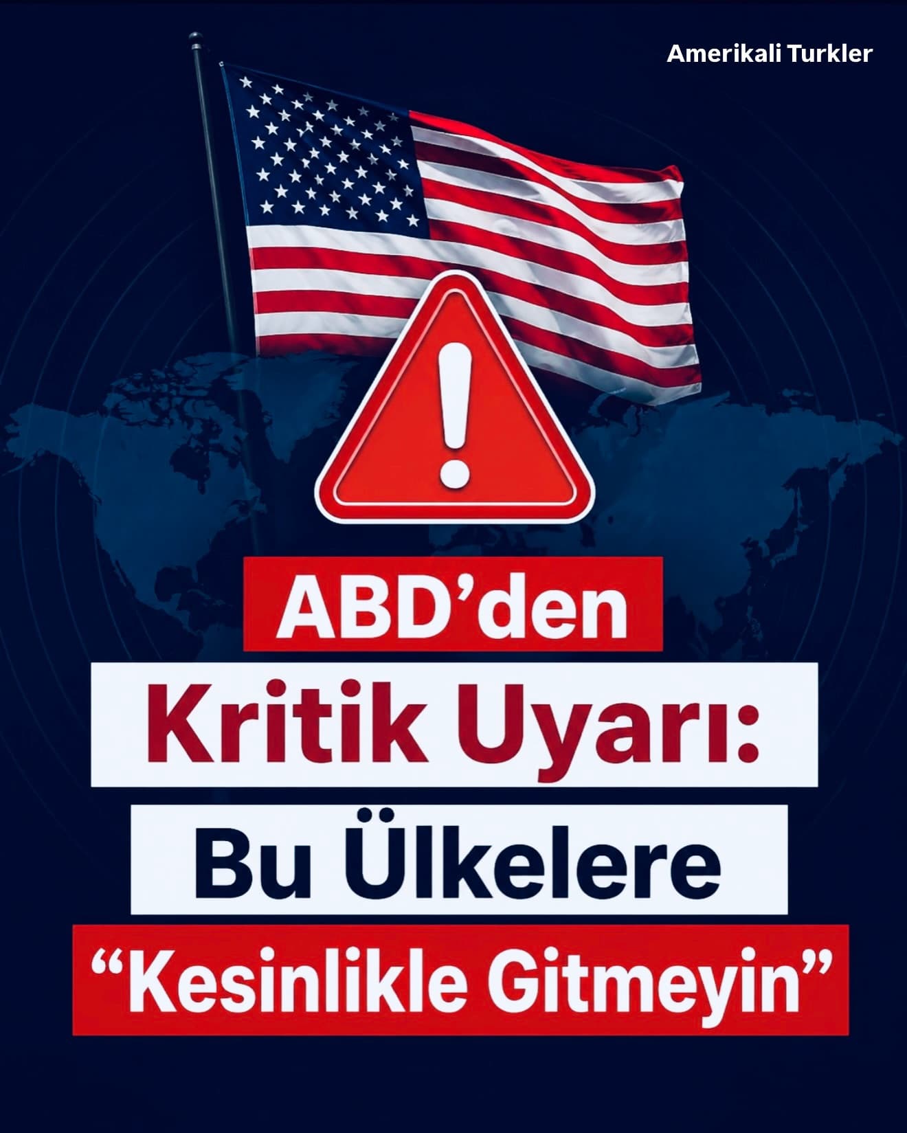 ABD’den Kritik Uyarı: Bu Ülkelere “Kesinlikle Gitmeyin”