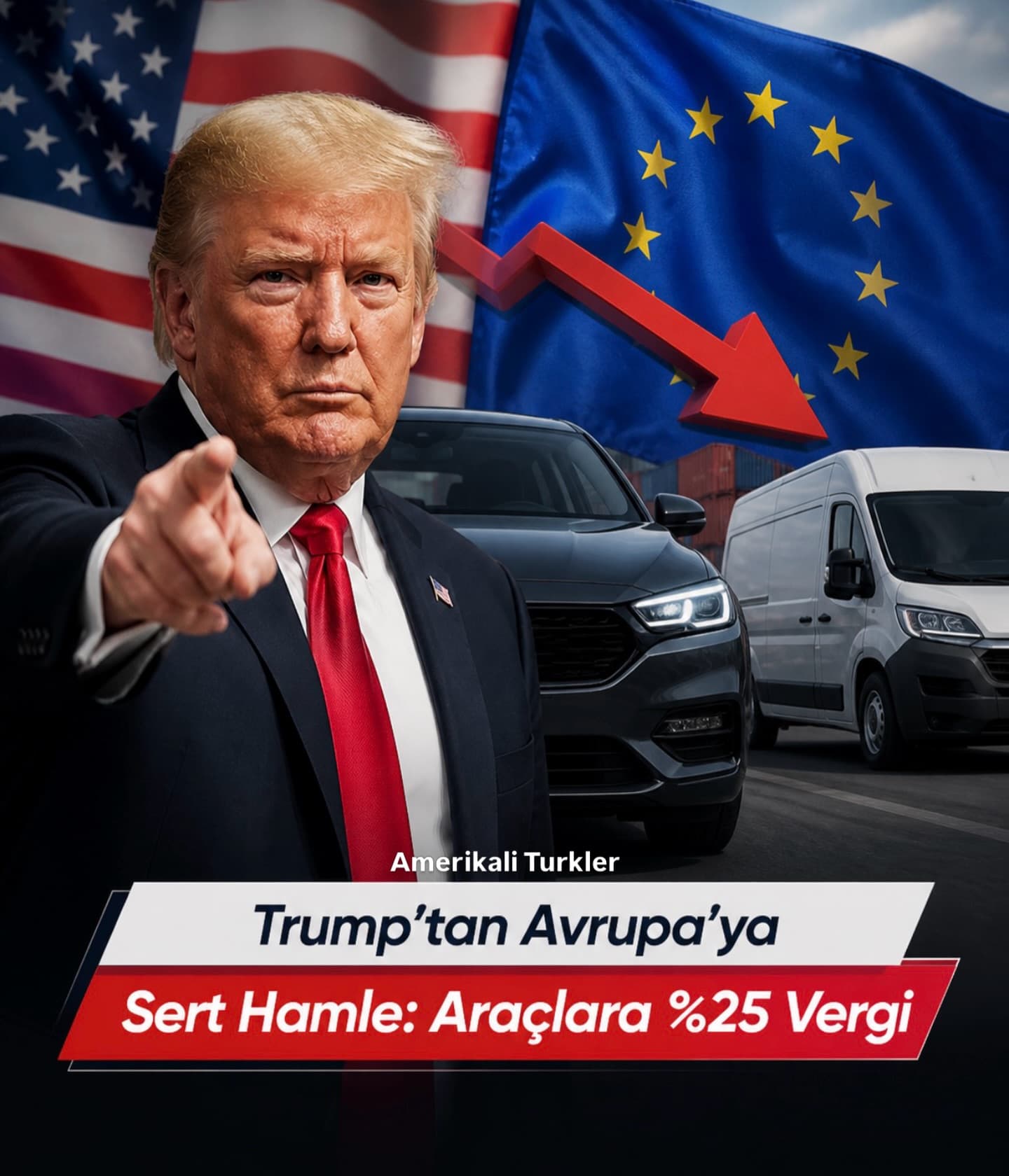 Trump’tan Avrupa’ya Sert Hamle: Araçlara %25 Vergi